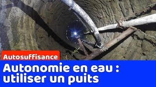 Comment être autonome en eau par l'utilisation d'un puits ?