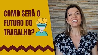 Quais as características do mercado de trabalho do futuro?