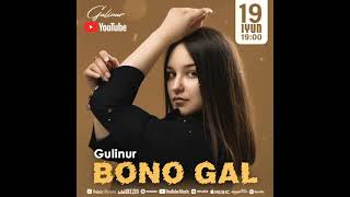 Gulinur "Bona Gal" 19-Iyun 19:00