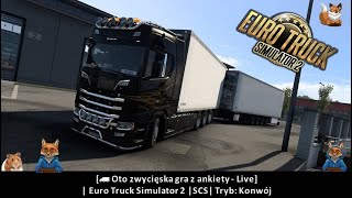 [ Oto zwycięska gra z ankiety - Live]  | Euro Truck Simulator 2 |SCS| Tryb: Konwój