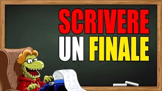 Come scrivere un BUON FINALE + Finali a Sorpresa! - ESEMPIO #7