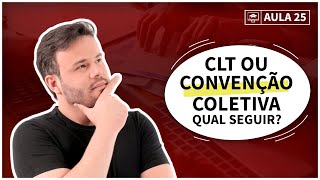 👨🏽‍🏫 - Aula gratuita - 25 - CLT ou Convenção Coletiva - Qual seguir?