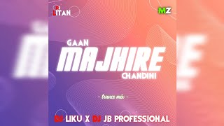 GAAN MAJHIRE CHANDINI || TRANCE MIX || DJ LIKU X DJ JB PROFESSIONAL X DJ LITAN