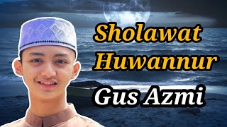 Sholawat Huwannur  hadroh gus azmi