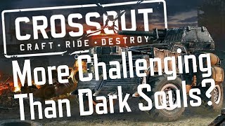 More Challenging Than Darksouls? - Crossout Gameplay