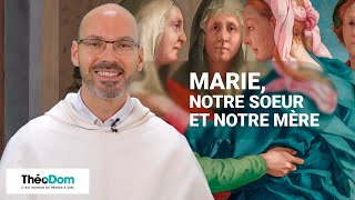 Je vous salue Marie 3/4 : Marie, notre sœur et notre mère