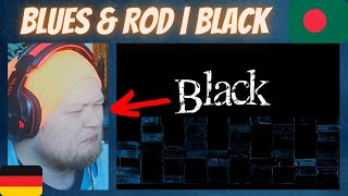 🇧🇩 Black - Blues & Rod | GERMAN Reaction