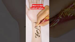 Mom and Dad name mehndi tattoo. #mom #dad #mehnditattoo