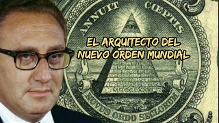 El arquitecto del nuevo orden mundial - " Henry Kisinguer " .