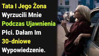 Tata I Jego Żona Wyrzucili Mnie Podczas Ujawnienia Płci. Dałam Im 30-dniowe Wypowiedzenie.