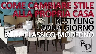 COME CAMBIARE STILE ALLA PROPRIA CASA | RESTYLING ZONA GIORNO STILE CLASSICO-MODERNO | Belula Design