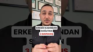 ERKEĞİ KADINDAN SOĞUTAN 3 DAVRANIŞ