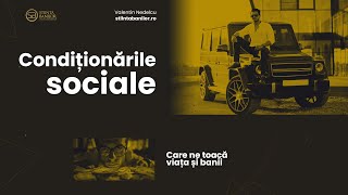 Conditionari sociale care ne toaca viata si banii