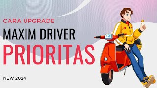 Cara Upgrade Maxim Driver jadi Prioritas Tanpa ke Kantor | 2024