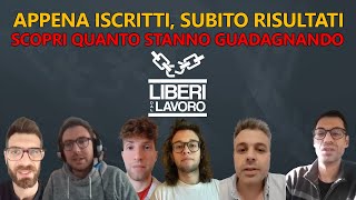 APPENA ISCRITTI, SUBITO RISULTATI: Scopri quanto stanno Guadagnando (!) | Liberi dal Lavoro