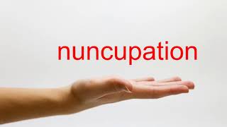 How to Pronounce nuncupation - American English