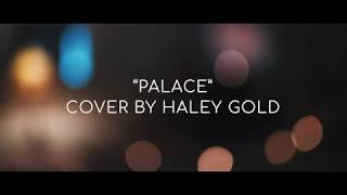 Palace - Sam Smith (Cover By: Haley Gold)