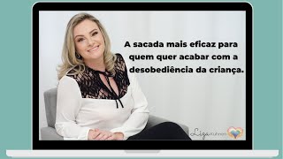 A sacada mais eficaz para quem quer acabar com a desobediência da criança.