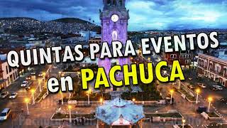 Quintas para Eventos en Pachuca México 2023