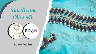 Roam Webinar | Sun Siyam Olhuveli Maldives | 06.05.2024