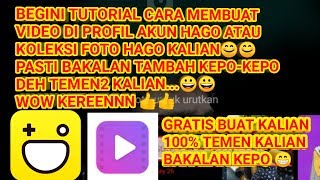 CARA UPLOAD VIDEO DI PROFIL HAGO KOLEKSI FOTO KALIAN AGAR MENJADI KEREN DAN TEMAN TEMAN JADI KEPO 😀