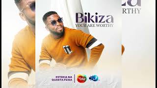 Bikiza — You Are Worthy (Brevemente)