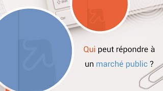 Qui peut répondre à un marché public / appel d'offres ?