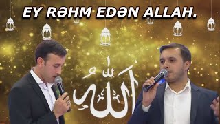 Cahangest Balaxani & Nesib Balaxani - Ey Rehm Eden Allah