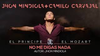 No Me Digas Nada - Jhon Mindiola & Camilo Carvajal