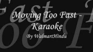 Moving Too Fast - Karaoke