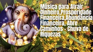 Música para Atrair Dinheiro, Prosperidade Financeira, Abundância Financeira, Abre Caminhos