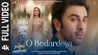 O Bedardeya (Full Video) Tu Jhoothi Main Makkaar | Ranbir, Shraddha | Pritam,Arijit Singh, Amitabh