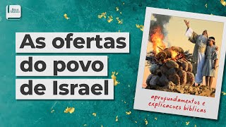 As ofertas do povo de Israel - Aplicativo da Bíblia