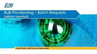 ENH iSecure Sailpoint IdentityIQ Batch Requests Presentation