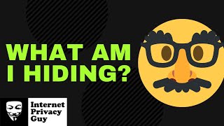 What Information Am I Hiding? (Why I Take Privacy Seriously)