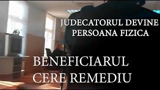 Judecatorul devine PERSOANA FIZICA in fata beneficiarului si cel din urma cere remediu