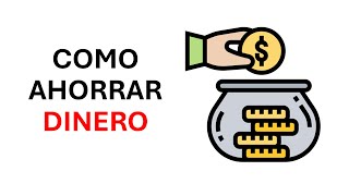 Cómo Ahorrar si Ganas Poco Dinero