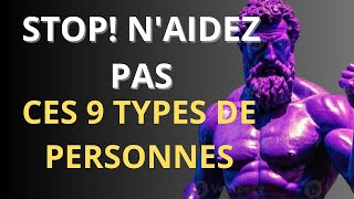 9 Types de Personnes Qu'il Vaut Mieux Ne Jamais Aider (Leçons de Sagesse Stoïcienne)