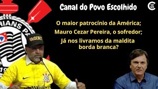 O maior patrocínio da América; Mauro Cezar Pereira, o sofredor; já nos livramos da borda branca?