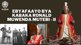 EBYAFAAYO BYA KABAKA RONALD MUENDA MUTEBI II - KABAKA RONALD MUENDA MUTEBI II