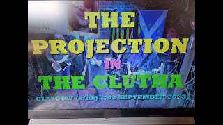 (Vol.01 No.05) - THE PROJECTION IN THE CLUTHA  - GLASGOW (s/uk) - 03 SEPTEMBER 2023