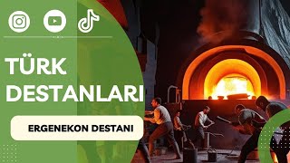 Türk Destanları -4- | Ergenekon Destanı | Ergenekon Destanı Özet | İslâmiyet Öncesi Türk Destanları