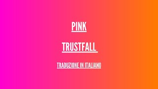 Pink - Trustfall - Traduzione Italiano