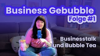 Business Gebubble #1 – Jenni, warum machst du das hier?