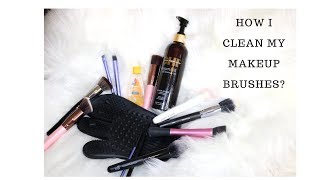 HOW I CLEAN MY MAKEUP BRUSHES?