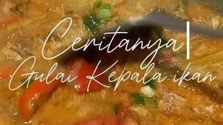 Ceritanya Gulai kepala ikan simple #gulaiikan #gulaikepalakakap #gulaikepalaikan #pamulangfoodies