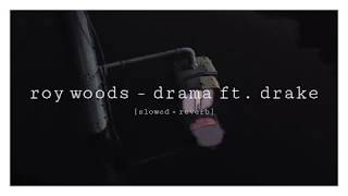 roy woods - drama ft. drake [slowed + reverb]