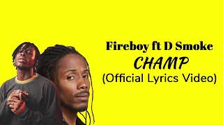 Fireboy ft  D Smoke Champ(OFFICIAL LYRICS VIDEO)