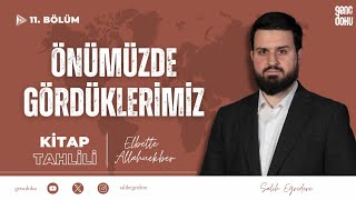 Elbette Allahuekber - 11. Bölüm: Önümüzde Gördüklerimiz | Salih Eğridere