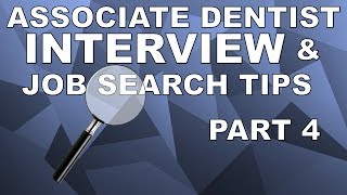 Associate Dentist Interview and Job Search Tips (Part 4)